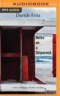 Notes On A Shipwreck di DAVIDE ENIA edito da Brilliance Audio