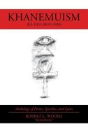 Khanemuism: Anthology Of Poems, Speeches di ROBERT L. WOODS edito da Lightning Source Uk Ltd