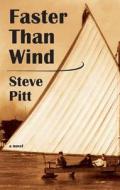 Faster Than Wind di Steve Pitt edito da Dundurn Group