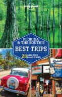 Florida & the South's Best Trips di Lonely Planet, Adam Karlin, Kate Armstrong, Kevin Raub, Regis St Louis, Ashley Harrell edito da Lonely Planet