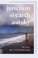 Junction Of Earth And Sky di Susan Buttenwieser edito da Bonnier Books Ltd