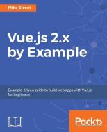 Vue.Js 2.X by Example di Mike Street edito da PACKT PUB
