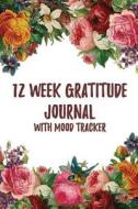 12 Week Gratitude Journal with Mood Tracker: 6 X 9 Daily Gratitude Journal di Artful Journals and Notebooks edito da INDEPENDENTLY PUBLISHED