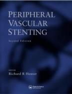 Peripheral Vascular Stenting, Second Edition di Raymond Bonnett, Heuser R. Heuser edito da Taylor & Francis Ltd