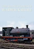 The Branch Lines of Warwickshire di Colin Maggs edito da Amberley Publishing