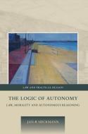 The Logic Of Autonomy di Jan-R. Sieckmann edito da Bloomsbury Publishing Plc