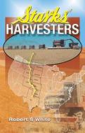 Starks' Harvesters di Robert S. White edito da OLD POND BOOKS