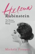 Helena Rubinstein: The Woman Who Invented Beauty di Michele Fitoussi edito da Gallic Books