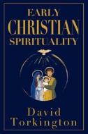 Early Christian Spirituality di David Torkington edito da Mercier Press