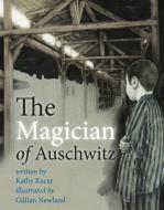 The Magician of Auschwitz di Kathy Kacer edito da SECOND STORY PR