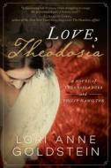Love, Theodosia: A Novel of Theodosia Burr and Philip Hamilton di Lori Anne Goldstein edito da ARCADE PUB