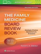 Family Medicine Board Review Book: Multiple Choice Questions & Answers di Robert A. Baldor edito da Lippincott Williams&Wilki