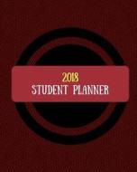 2018 Student Planner: Daily, Weekly and Monthly Planner for College, University and High School) di Debroah Chiotti edito da Createspace Independent Publishing Platform