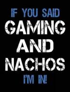 If You Said Gaming and Nachos I'm in: Sketch Books for Kids - 8.5 X 11 di Dartan Creations edito da Createspace Independent Publishing Platform