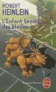 L'Enfant Tombé Des Étoiles di Robert Heinlein edito da LIVRE DE POCHE
