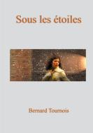 Sous les étoiles di Bernard Tournois edito da Books on Demand