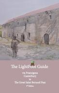 Lightfoot Guide to the Via Francigena Canterbury to The Great Saint Bernard Pass Edition 9 di Chinn, Babette Gallard edito da EURL Pilgrimage Publications