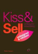 Kiss & Sell: Writing For Advertising di Robert Sawyer edito da Bloomsbury Publishing Plc