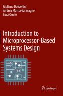 Introduction to Microprocessor-Based Systems Design di Giuliano Donzellini, Luca Oneto, Andrea Mattia Garavagno edito da Springer International Publishing