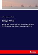 Savage Africa di William Winwood Reade edito da hansebooks