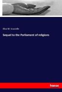 Sequel to the Parliament of religions di Eliza M. Souvielle edito da hansebooks