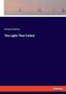 The Light That Failed di Rudyard Kipling edito da hansebooks