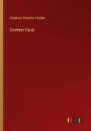 Goethes Faust di Friedrich Theodor Vischer edito da Outlook Verlag
