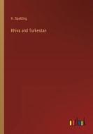 Khiva and Turkestan di H. Spalding edito da Outlook Verlag