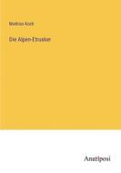 Die Alpen-Etrusker di Mathias Koch edito da Anatiposi Verlag