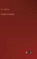 Eating for Strength di M. L. Holbrook edito da Outlook Verlag