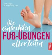 Die einfachsten Fuß-Übungen aller Zeiten di Arndt Fengler, Mellany Galla edito da Trias