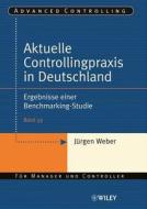 Aktuelle Controllingpraxis In Deutschland di Jurgen Weber edito da Wiley-vch Verlag Gmbh