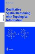 Qualitative Spatial Reasoning with Topological Information di Jochen Renz edito da Springer Berlin Heidelberg