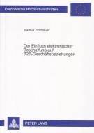Der Einfluss elektronischer Beschaffung auf B2B-Geschäftsbeziehungen di Markus Zinnbauer edito da Lang, Peter GmbH