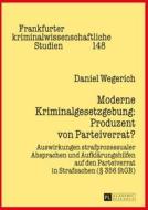 Moderne Kriminalgesetzgebung: Produzent von Parteiverrat? di Daniel Wegerich edito da Lang, Peter GmbH