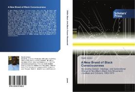 A New Breed Of Black Consciousness di DAVID JONES edito da Lightning Source Uk Ltd