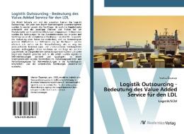 Logistik Outsourcing - Bedeutung des Value Added Service für den LDL di Markus Öppmayr edito da AV Akademikerverlag