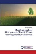 Morphogenetical Divergence of Bread Wheat di Mahbuba Ferdous edito da LAP Lambert Academic Publishing