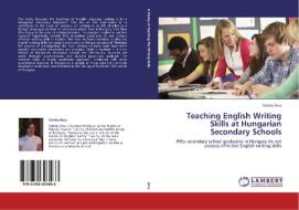 Teaching English Writing Skills at Hungarian Secondary Schools di Valéria Árva edito da LAP Lambert Academic Publishing