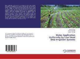 Water Application Uniformity by Low Head Drip Irrigation Systems di Samwel Opar, Francis Gichuki, Stephen Ondieki edito da LAP Lambert Academic Publishing