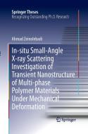 In-situ Small-Angle X-ray Scattering Investigation of Transient Nanostructure of Multi-phase Polymer Materials Under Mec di Ahmad Zeinolebadi edito da Springer Berlin Heidelberg