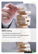 Das Risikomanagement in Organisationsentwicklungsprojekten di Martin Köning edito da GRIN Publishing