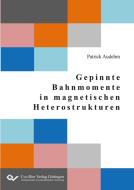 Gepinnte Bahnmomente in magnetischen Heterostrukturen di Patrick Audehm edito da Cuvillier Verlag