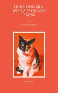 Tinka und Mia: Wir Katzen vom Fluss di Maria Roth edito da Books on Demand
