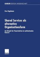 Shared Service als alternative Organisationsform di Uwe Kagelmann edito da Deutscher Universitätsvlg