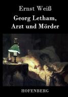 Georg Letham, Arzt und Mörder di Ernst Weiß edito da Hofenberg