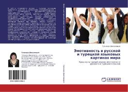 Emotivnost' V Russkoy I Turetskoy Yazykovykh Kartinakh Mira di Diasamidze Gul'nara edito da Lap Lambert Academic Publishing