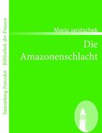 Die Amazonenschlacht di Maria Janitschek edito da Contumax