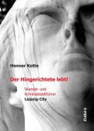 Der Hingerichtete lebt! di Kotte Henner edito da Eudora Verlag