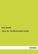 Flora der Nordfriesischen Inseln di Paul Knuth edito da DOGMA
